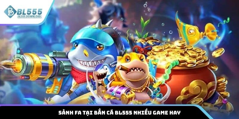 Sảnh FA tại bắn cá BL555 nhiều game hay